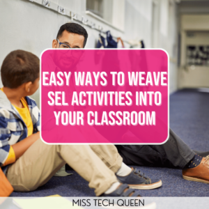 Easy SEL activities to weave into your classroom this year.