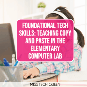 Foundational Tech Skills: Teaching Copy and Paste in the Elementary Computer Lab