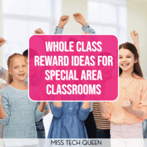 Whole Class Reward Ideas for Special Area Classrooms