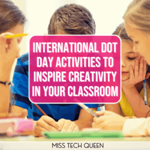 International Dot Day Activities to Inspire Creativity in Your Classroom